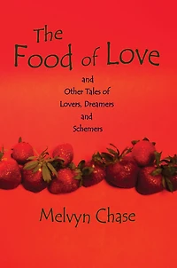 The Food of Love: and Other Tales of Lovers, Dreamers and Schemers