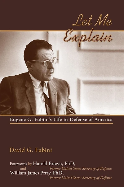 Let Me Explain: Eugene G. Fubini's Life in Defense of America