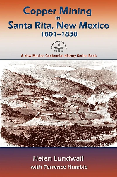 Copper Mining Santa Rita, New Mexico, 1801-1838: A Mexico Centennial History Series Book