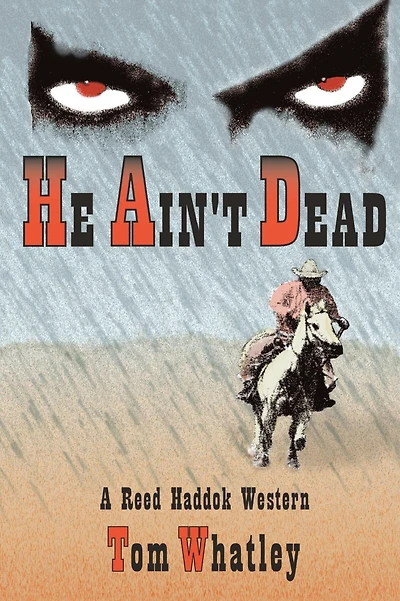 He Ain't Dead: A Reed Haddok Western