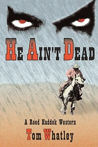He Ain't Dead: A Reed Haddok Western