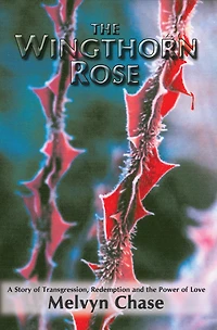 The Wingthorn Rose: A Story of Transgression, Redemption and the Power of Love