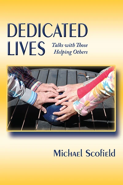 Dedicated Lives: Talks with Those Helping Others