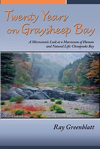 Twenty Years on Graysheep Bay: A Microcosmic Look at a Macrocosm of Human and Natural Life: Chesapeake Bay