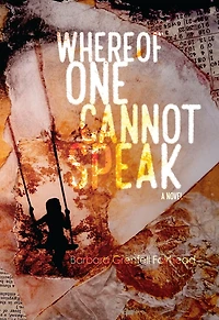 Whereof One Cannot Speak: A Novel