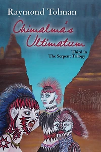Chimalma's Ultimatum: Third in The Serpent Trilogy