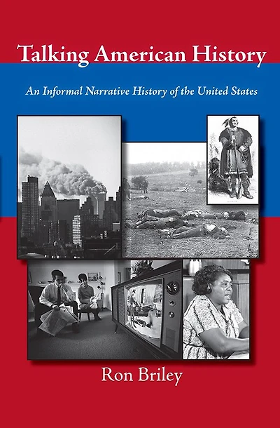 Talking American History: An Informal Narrative History of the United States