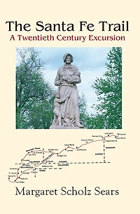 The Santa Fe Trail: A Twentieth Century Excursion