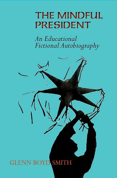 The Mindful President: An Educational Fictional Autobiography