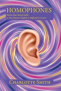Homophones: Words that Sound Alike or One Reason English is Difficult to Learn