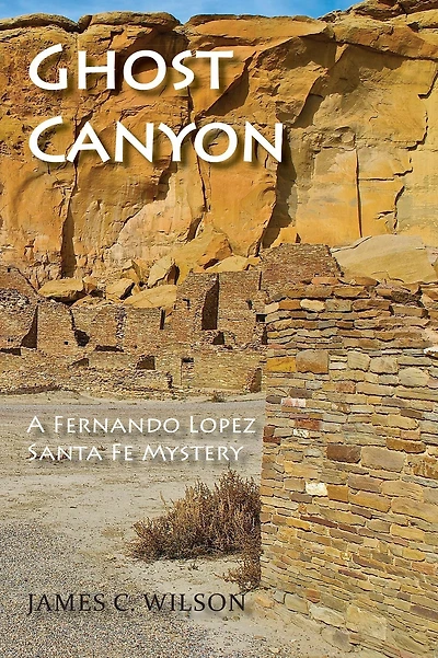 Ghost Canyon: A Fernando Lopez Santa Fe Mystery