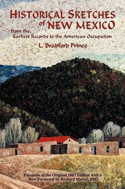 Historical Sketches of New Mexico: From the Earliest Records to the American Occupation