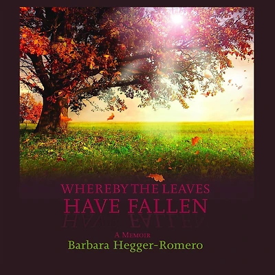 Whereby the Leaves Have Fallen: A Memoir