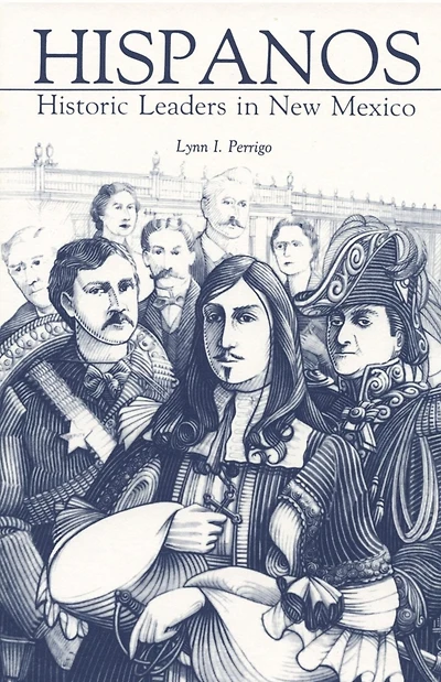 Hispanos: Historic Leaders New Mexico
