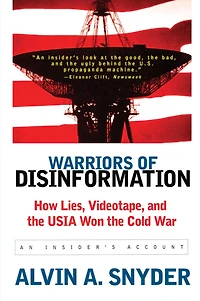 Warriors of Disinformation: How Lies, Videotape, and the USIA Won Cold War