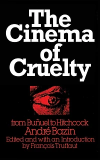 The Cinema of Cruelty: From Buñuel to Hitchcock