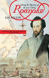 Roanoke: Solving the Mystery of Lost Colony