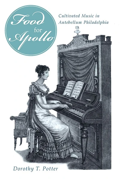 'Food for Apollo': Cultivated Music in Antebellum Philadelphia