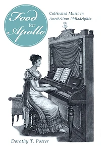 'Food for Apollo': Cultivated Music in Antebellum Philadelphia