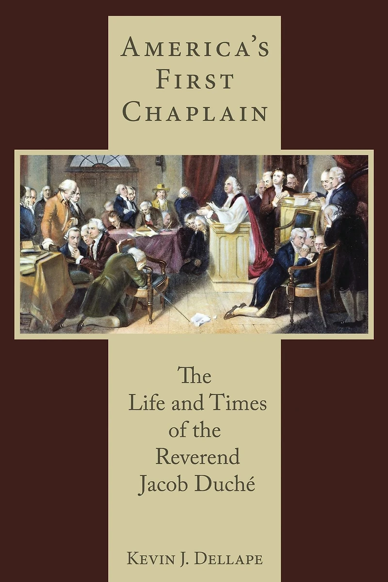 America's First Chaplain: The Life and Times of the Reverend Jacob Duché