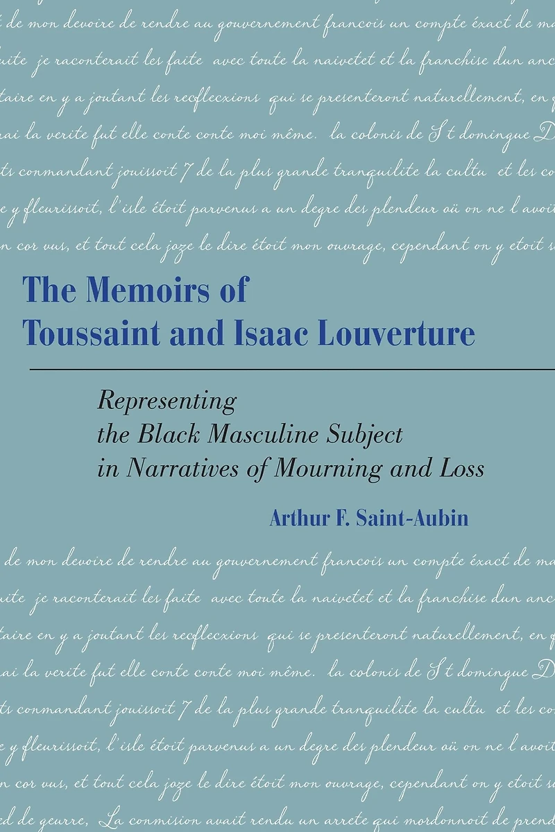 The Memoirs of Toussaint and Isaac Louverture: Representing the Black Masculine Subject in Narratives of Mourning and Loss