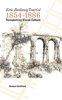 Erie Railway Tourist, 1854-1886: Transporting Visual Culture