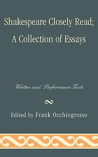 Shakespeare Closely Read: Written and Performance Texts