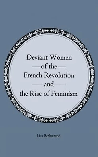 Deviant Women of the French Revolution and Rise Feminism