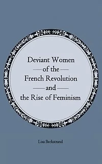 Deviant Women of the French Revolution and Rise Feminism