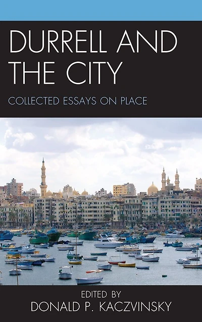 Durrell and the City: Collected Essays on Place