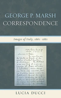 George P. Marsh Correspondence: Images of Italy, 1861-1881