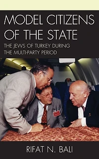 Model Citizens of the State: The Jews of Turkey during the Multi-Party Period