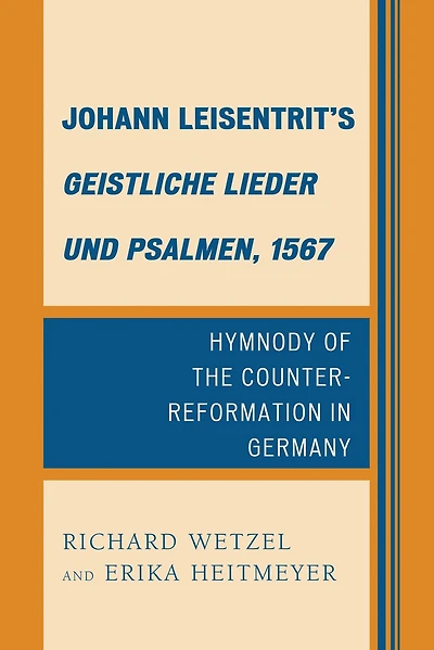 Johann Leisentrit's Geistliche Lieder und Psalmen, 1567: Hymnody of the Counter-Reformation in Germany