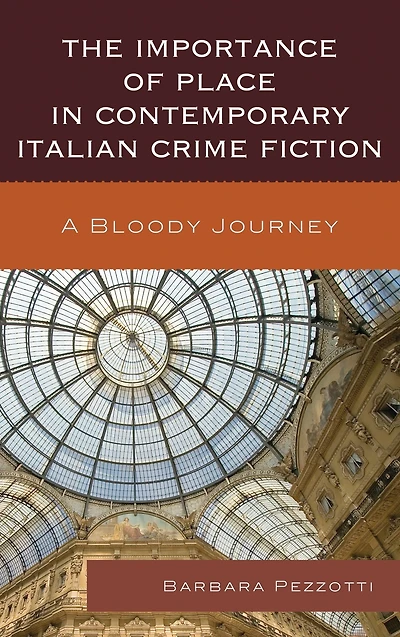 The Importance of Place in Contemporary Italian Crime Fiction: A Bloody Journey