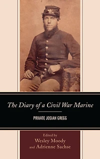 The Diary of a Civil War Marine: Private Josiah Gregg