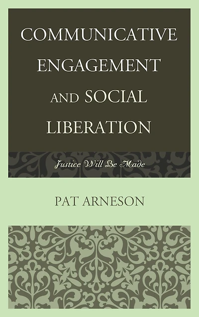 Communicative Engagement and Social Liberation: Justice Will Be Made