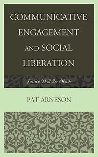 Communicative Engagement and Social Liberation: Justice Will Be Made