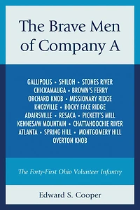 The Brave Men of Company A: The Forty-First Ohio Volunteer Infantry