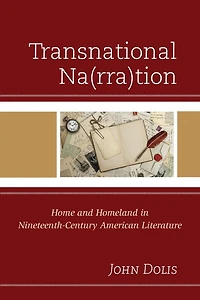 Transnational Na(rra)tion: Home and Homeland in Nineteenth-Century American Literature