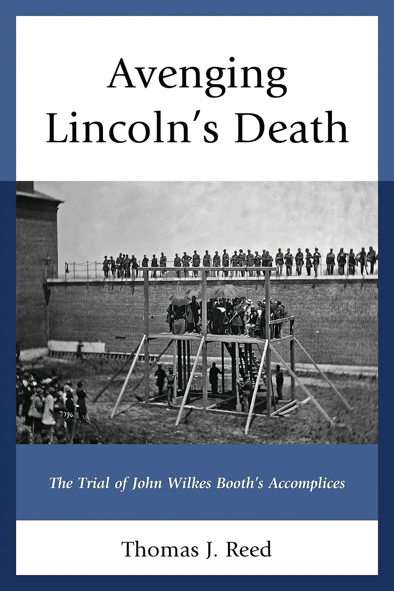 Avenging Lincoln's Death: The Trial of John Wilkes Booth's Accomplices
