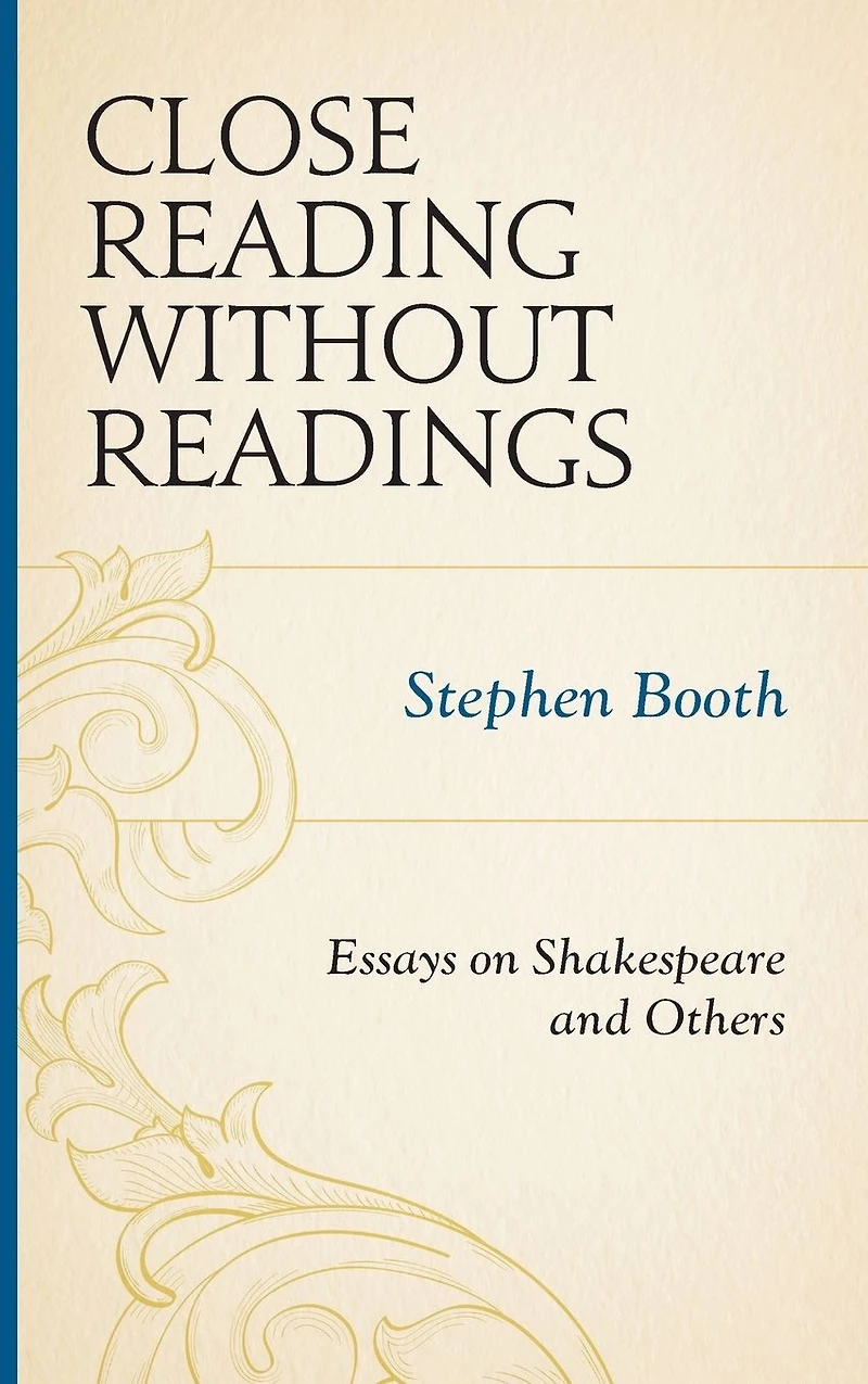 Close Reading without Readings: Essays on Shakespeare and Others