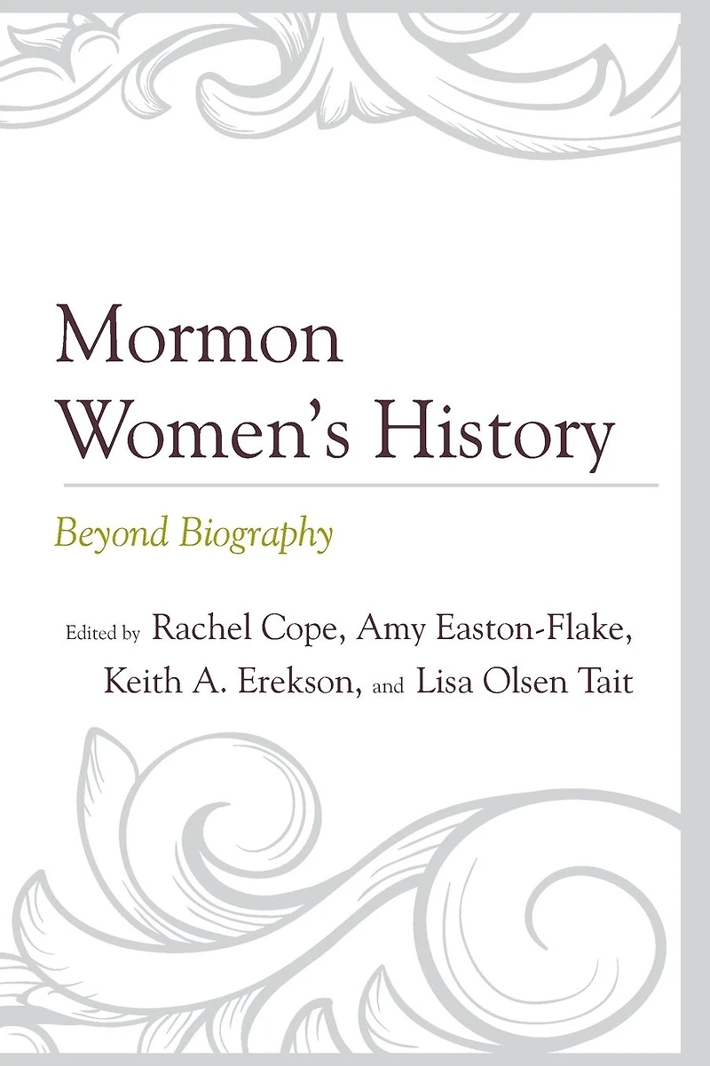 Mormon Women's History: Beyond Biography