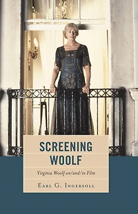Screening Woolf: Virginia Woolf on/and/in Film