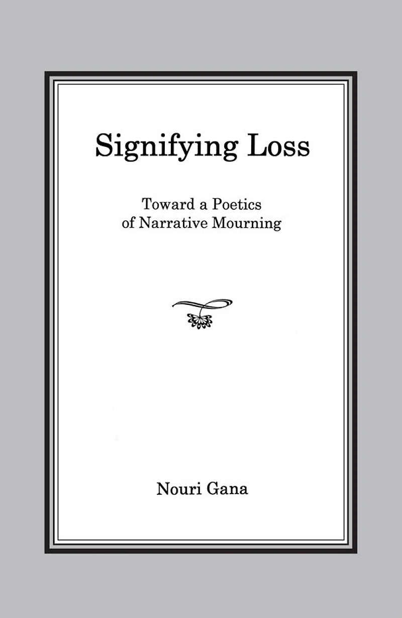 Signifying Loss: Toward a Poetics of Narrative Mourning