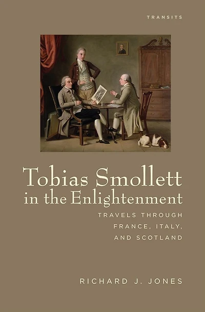 Tobias Smollett the Enlightenment: Travels through France, Italy, and Scotland