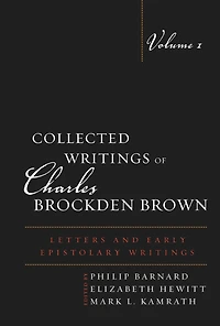 Collected Writings of Charles Brockden Brown: Letters and Early Epistolary Writings