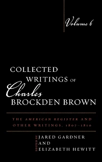 Collected Writings of Charles Brockden Brown: The American Register and Other Writings, 1807-1810
