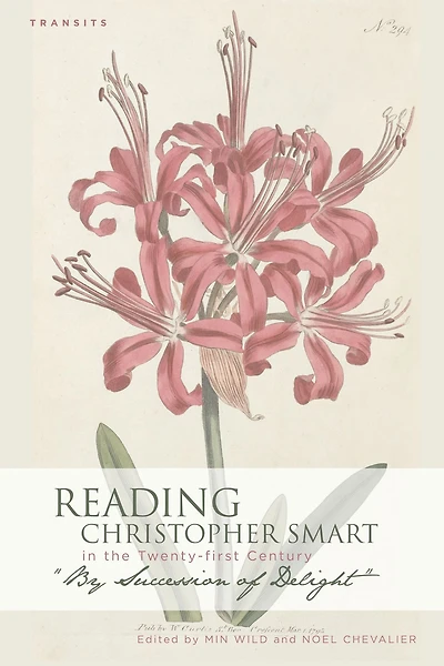 Reading Christopher Smart in the Twenty-first Century: "By Succession of Delight"