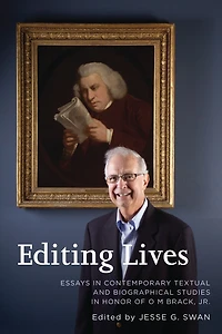 Editing Lives: Essays in Contemporary Textual and Biographical Studies in Honor of O M Brack, Jr.