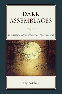 Dark Assemblages: Pilar Pedraza and the Gothic Story of Development